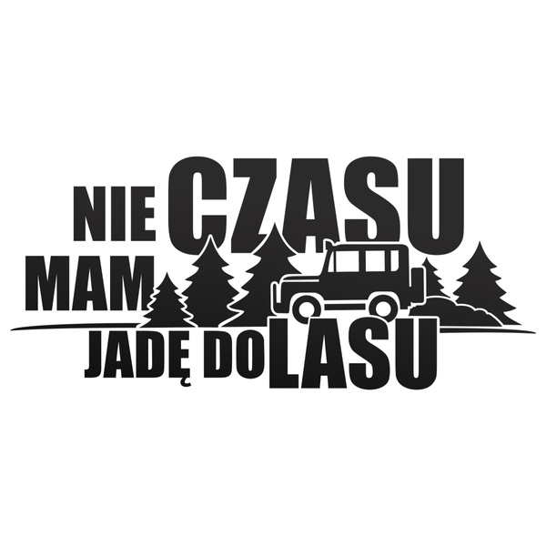 NIE MAM CZASU JADĘ DO LASU odblaskowa naklejka