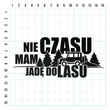 NIE MAM CZASU JADĘ DO LASU odblaskowa naklejka