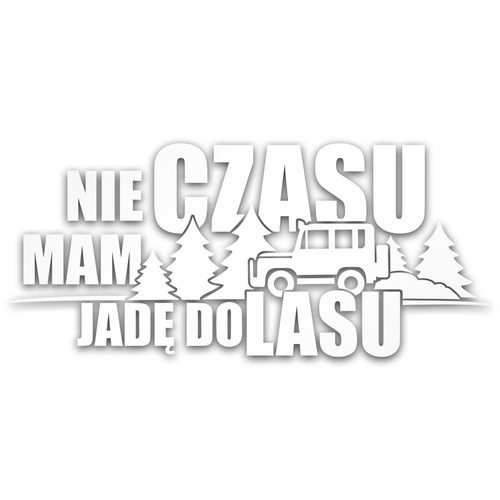 NIE MAM CZASU JADĘ DO LASU odblaskowa naklejka