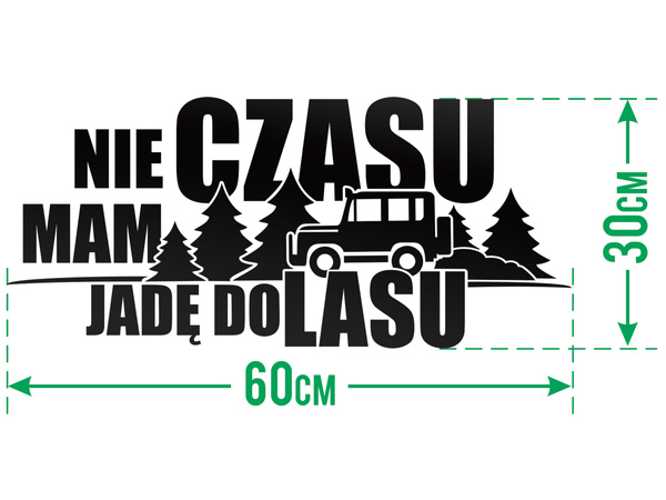 NIE MAM CZASU JADĘ DO LASU naklejka 60 x 30 cm