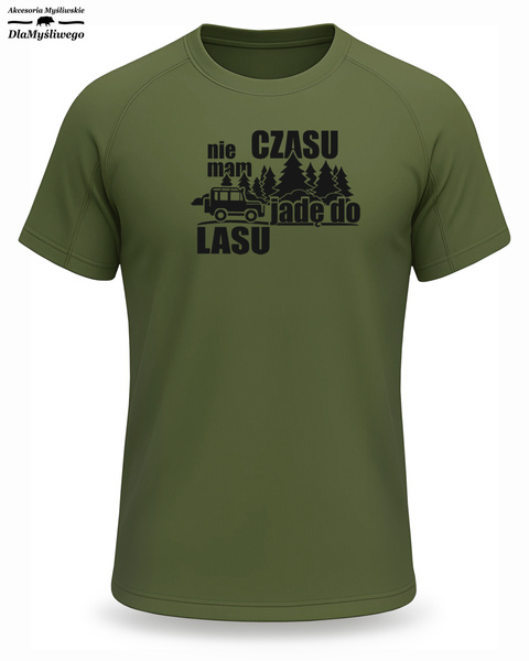 T-shirt termoaktywny khaki nadruk NIE MAM CZASU JADĘ DO LASU
