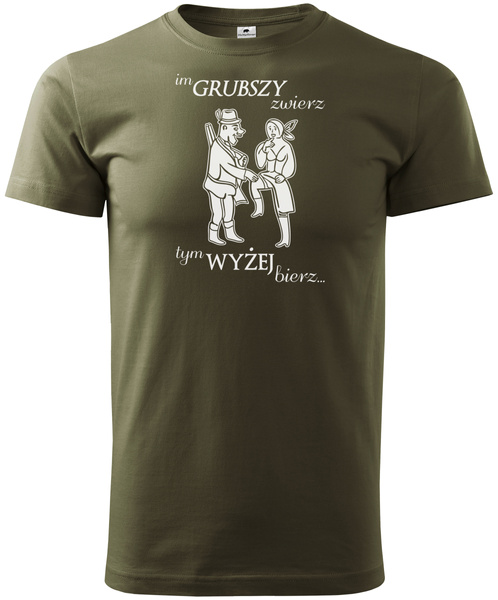 T-shirt nadruk  Im grubszy zwierz tym wyżej bierz