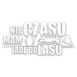 NIE MAM CZASU JADĘ DO LASU odblaskowa naklejka