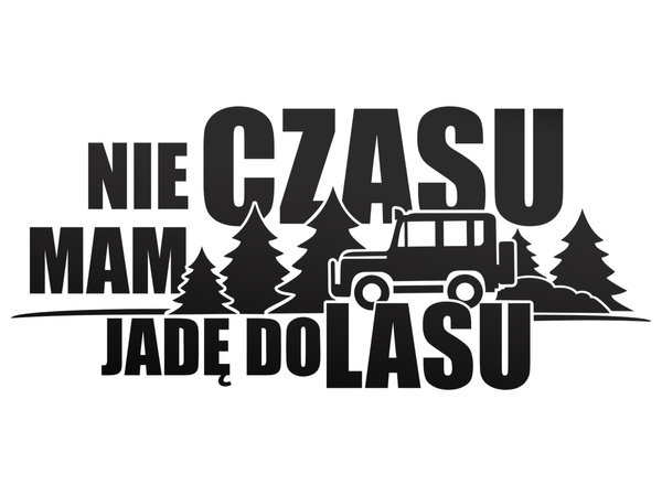 NIE MAM CZASU JADĘ DO LASU naklejka 60 x 30 cm