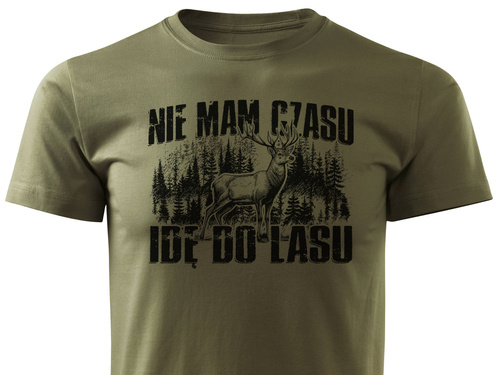 Myśliwska koszulka bawełniana T-shirt zieleń wojskowa nadruk - NIE MAM CZASU IDĘ DO LASU