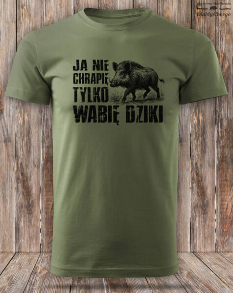 Myśliwska koszulka bawełniana T-shirt khaki nadruk - JA NIE CHRAPIĘ TYLKO WABIĘ DZIKI