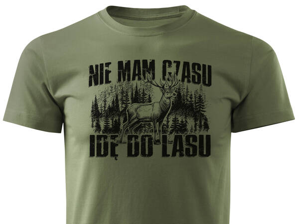 Myśliwska koszulka bawełniana T-shirt khaki nadruk - NIE MAM CZASU IDĘ DO LASU